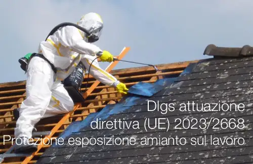 Decreto legislativo di attuazione della direttiva (UE) 2023/2668 / Protezione esposizione amianto sul lavoro Decreto legislativo di attuazione della direttiva (UE) 2023/2668 / Protezione esposizione amianto sul lavoro